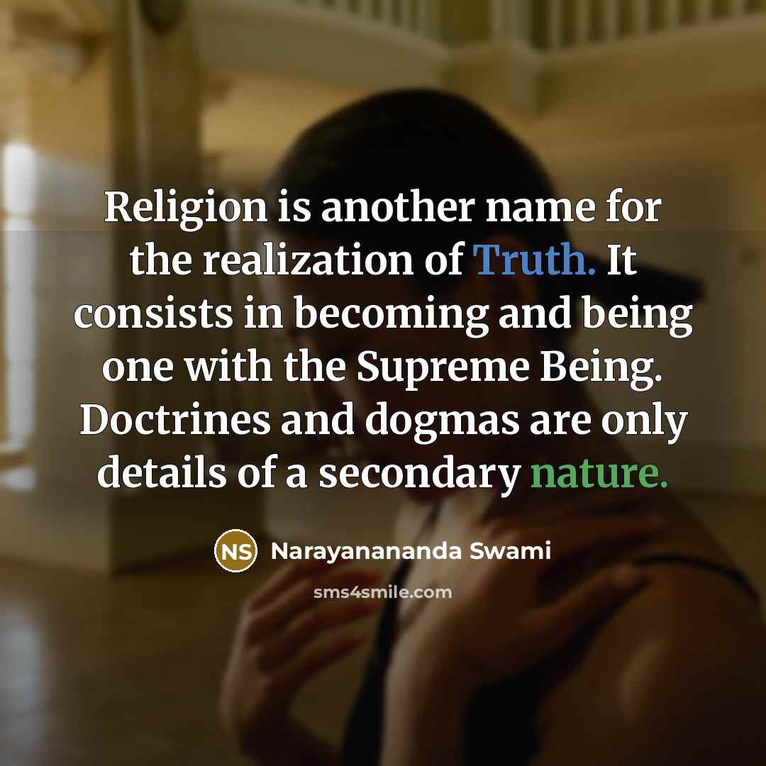 “Religion is another name for the realization of Truth. It…” quote by Narayanananda Swami