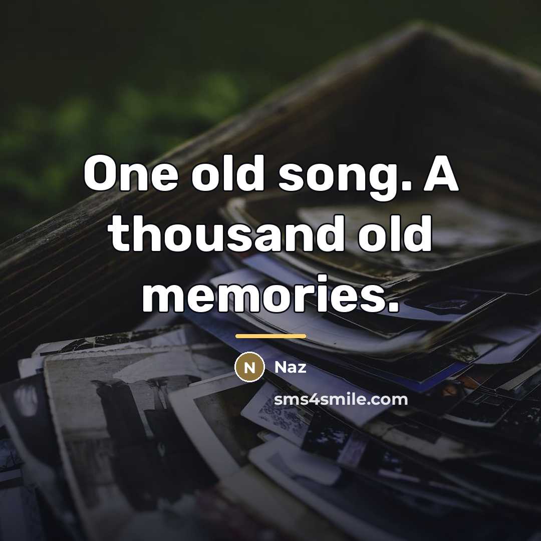 “One old song. A thousand old memories.…” quote by Naz