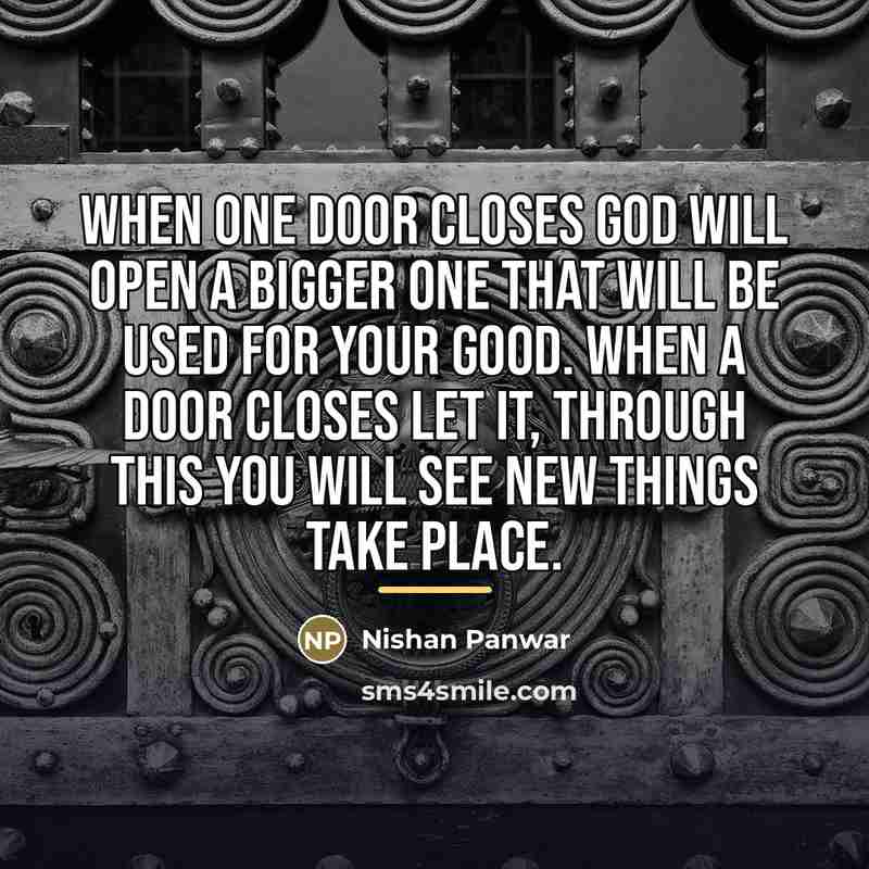 “When one door closes God will open a bigger one…” quote by Nishan Panwar