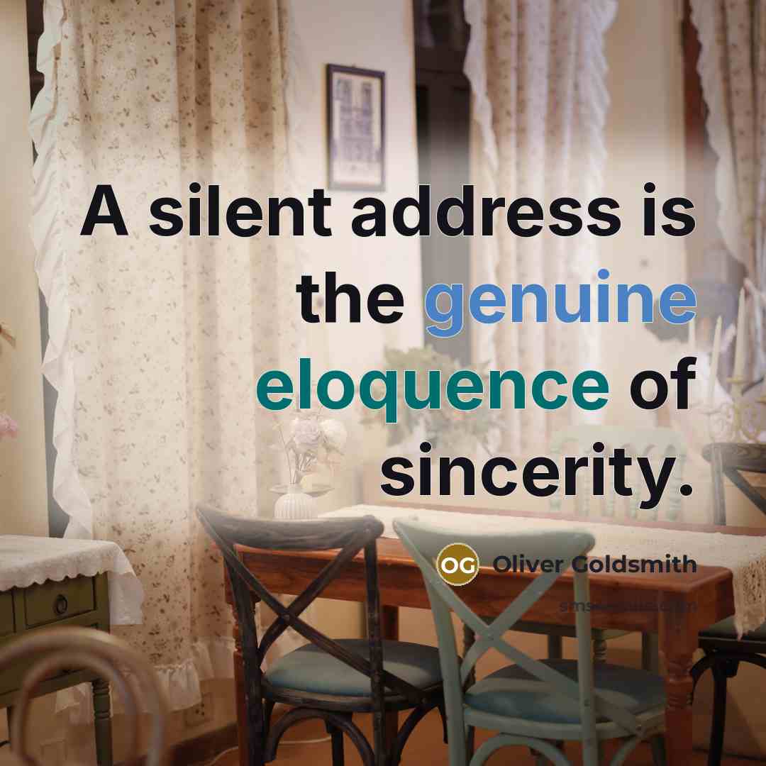 “A silent address is the genuine eloquence of sincerity.…” quote by Oliver Goldsmith