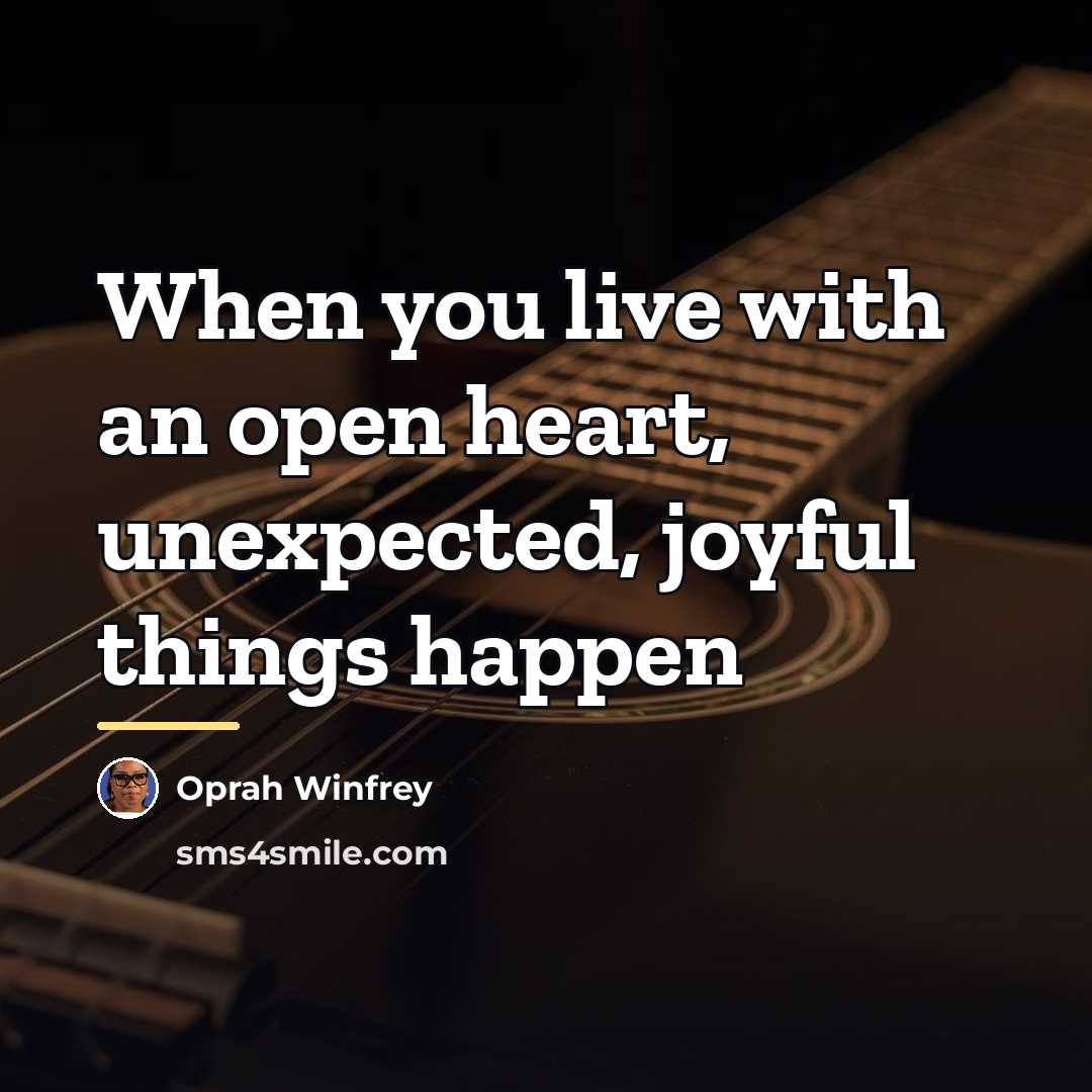 “When you live with an open heart, unexpected, joyful things…” quote by Oprah Winfrey