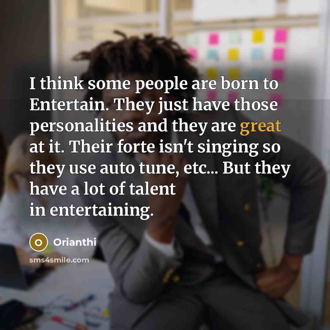 “I think some people are born to Entertain. They just…” quote by Orianthi