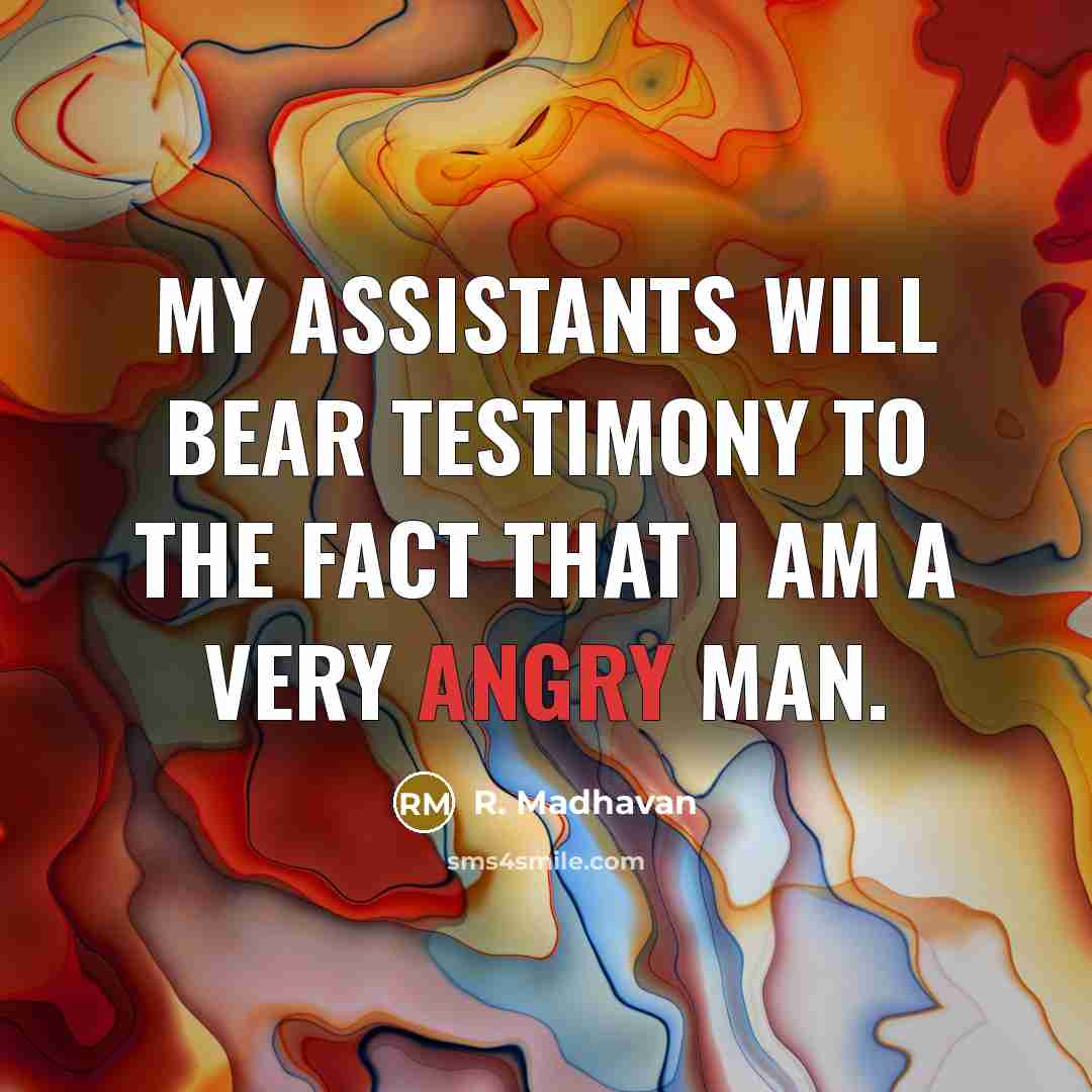 “My assistants will bear testimony to the fact that I…” quote by R. Madhavan