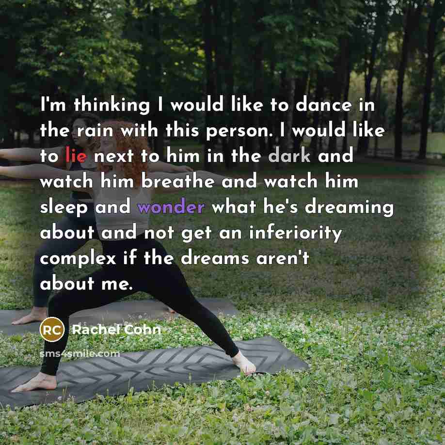 “I'm thinking I would like to dance in the rain…” quote by Rachel Cohn
