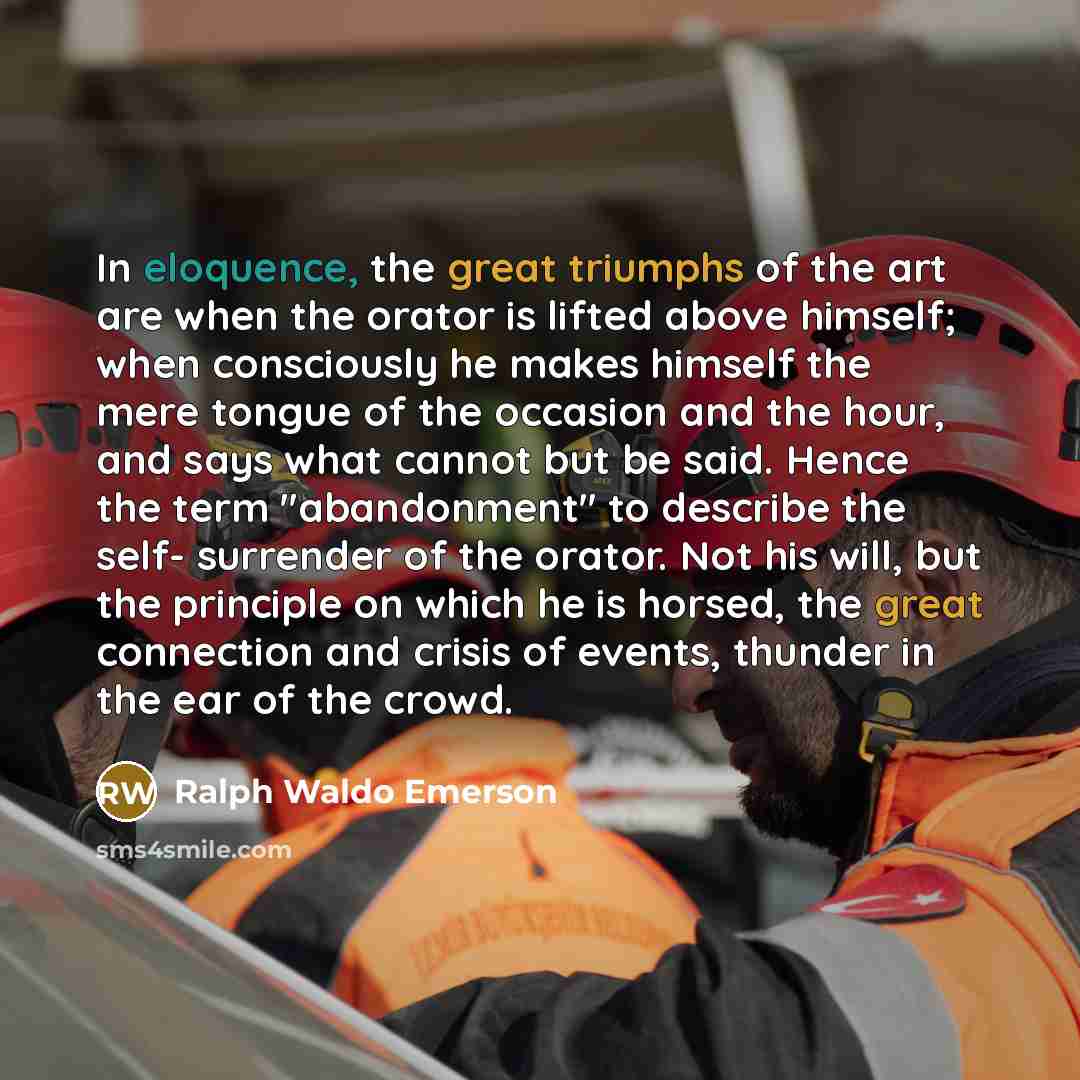 “In eloquence, the great triumphs of the art are when…” quote by Ralph Waldo Emerson