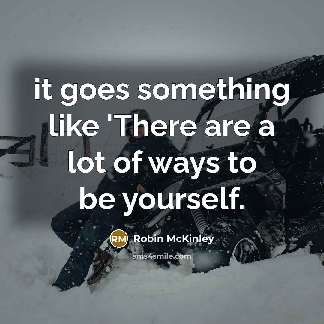 “it goes something like 'There are a lot of ways…” quote by Robin McKinley