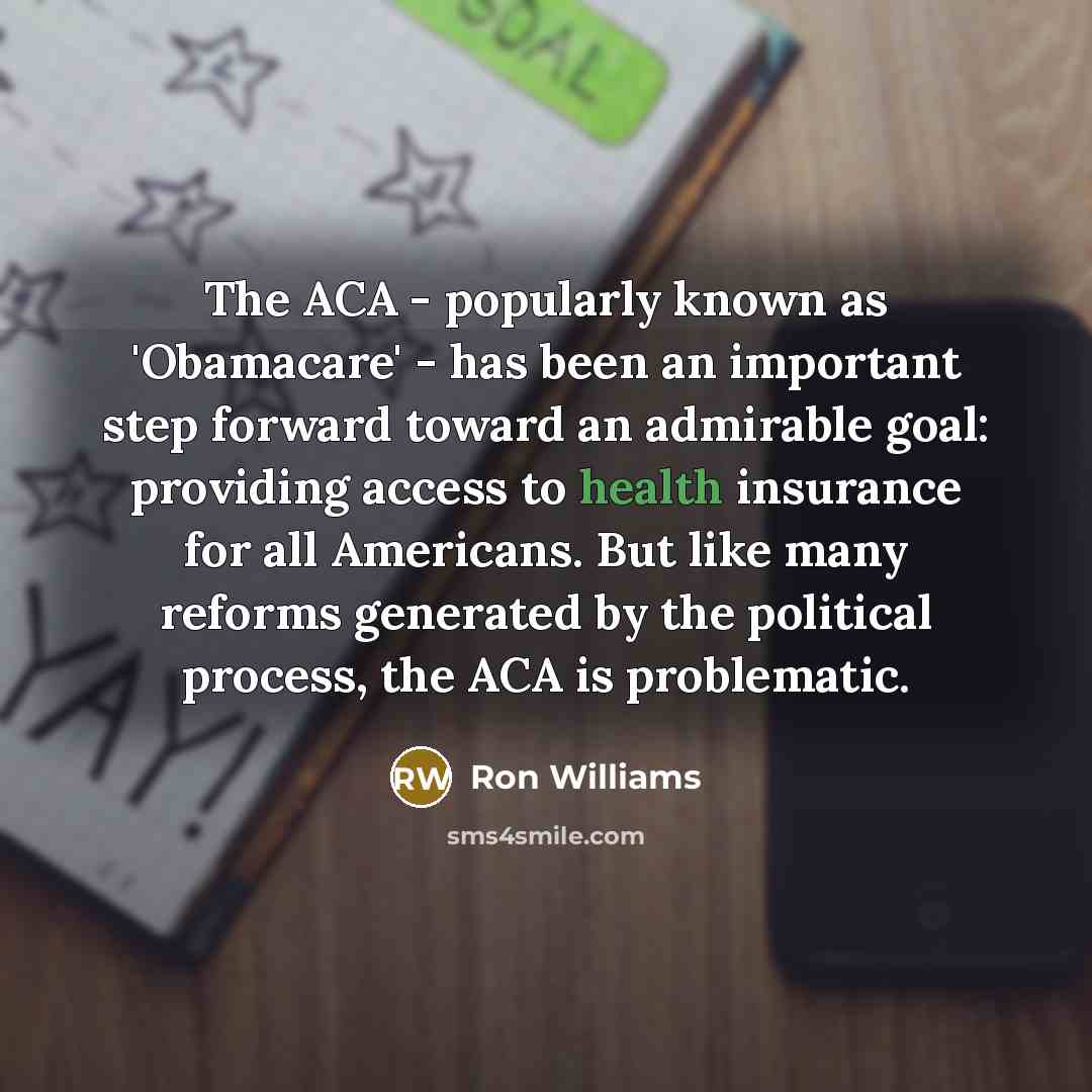 “The ACA - popularly known as 'Obamacare' - has been…” quote by Ron Williams