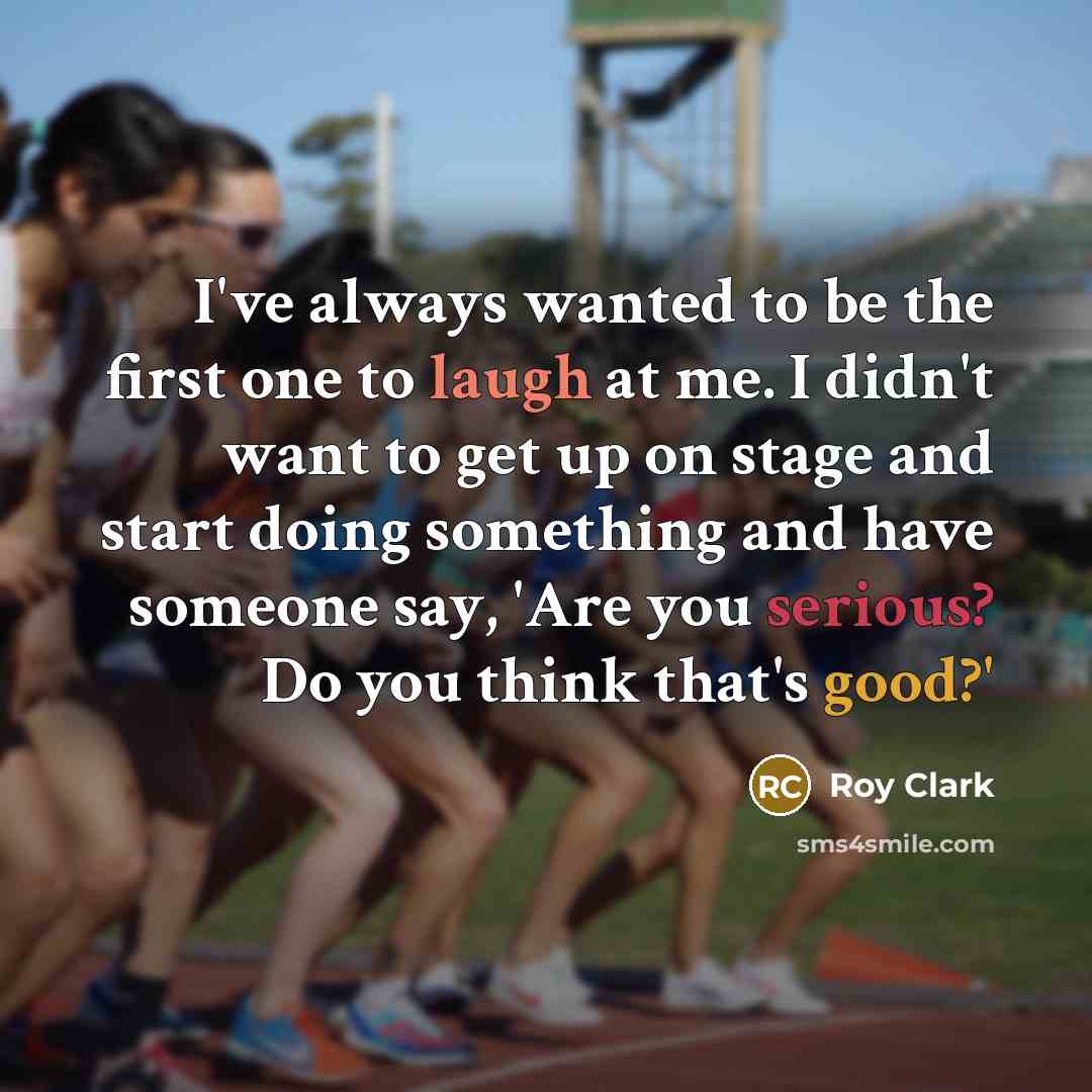 “I've always wanted to be the first one to laugh…” quote by Roy Clark