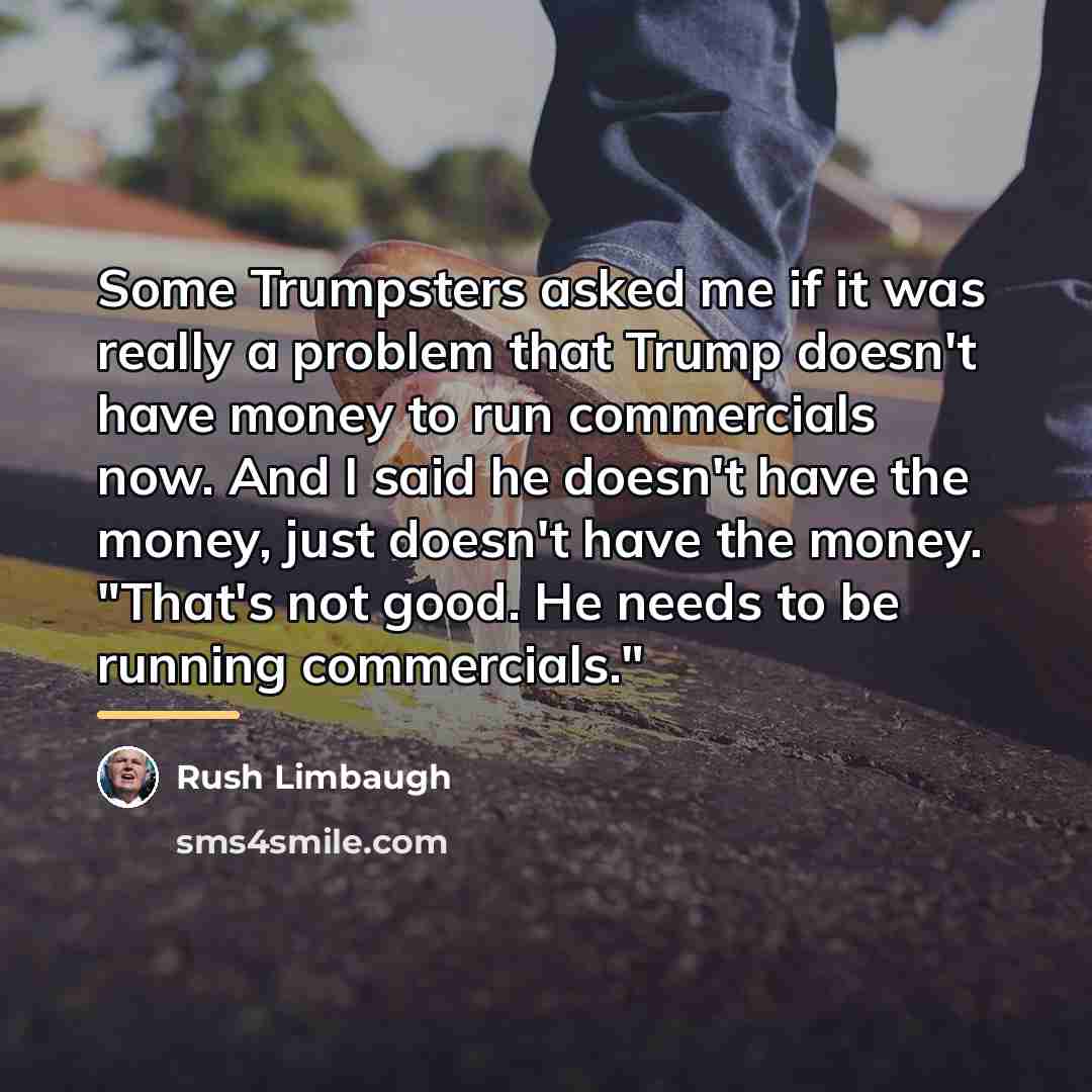 “Some Trumpsters asked me if it was really a problem…” quote by Rush Limbaugh