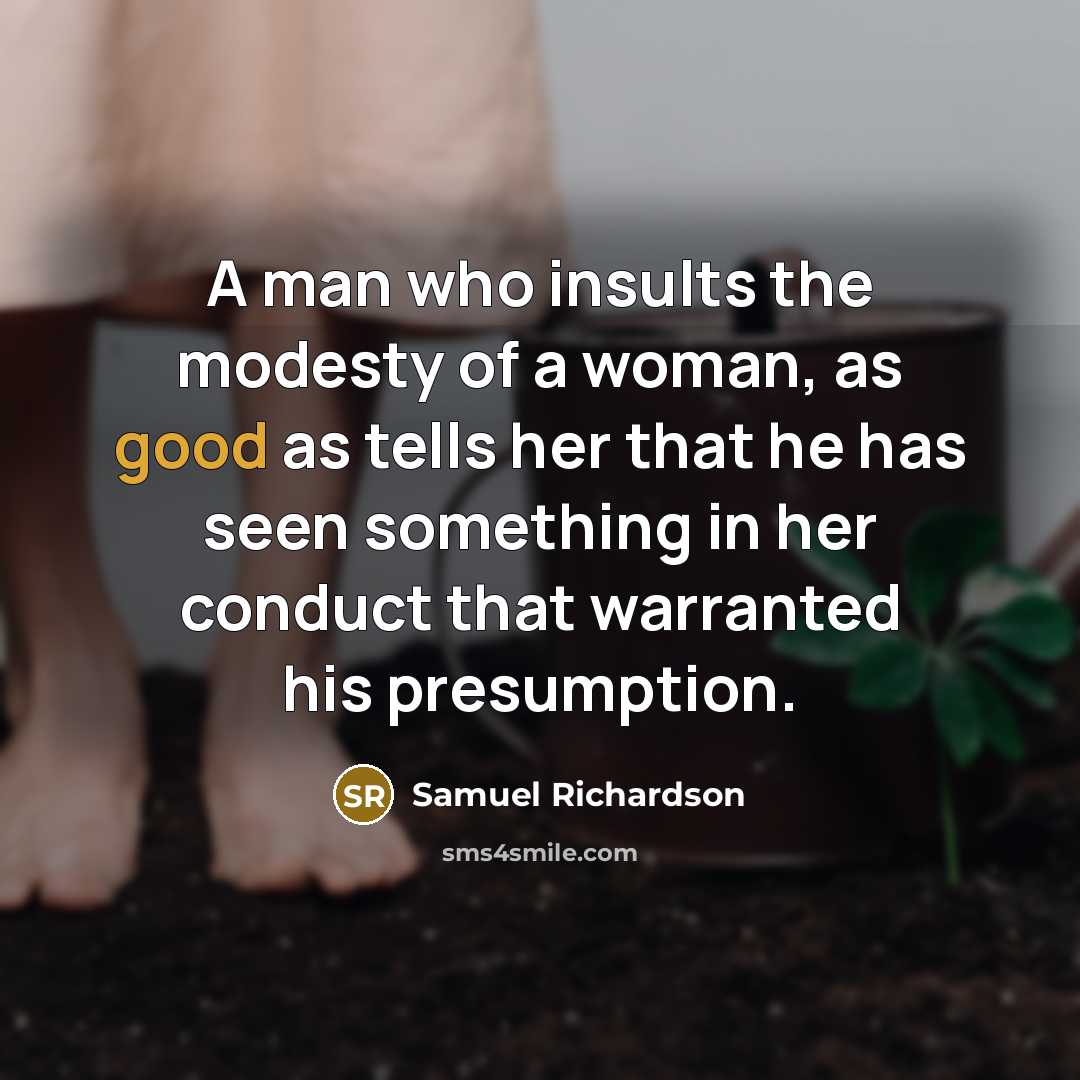“A man who insults the modesty of a woman, as…” quote by Samuel Richardson