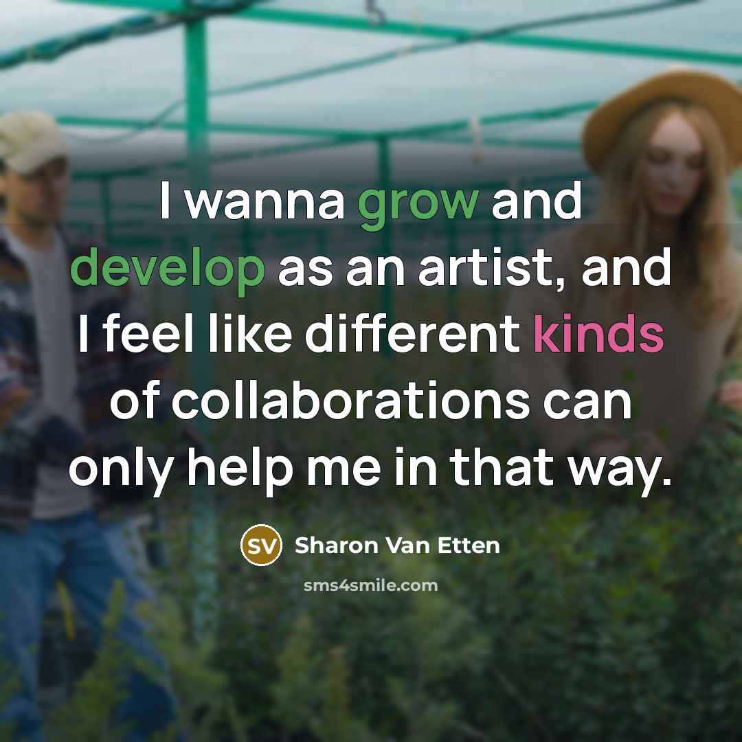 “I wanna grow and develop as an artist, and I…” quote by Sharon Van Etten