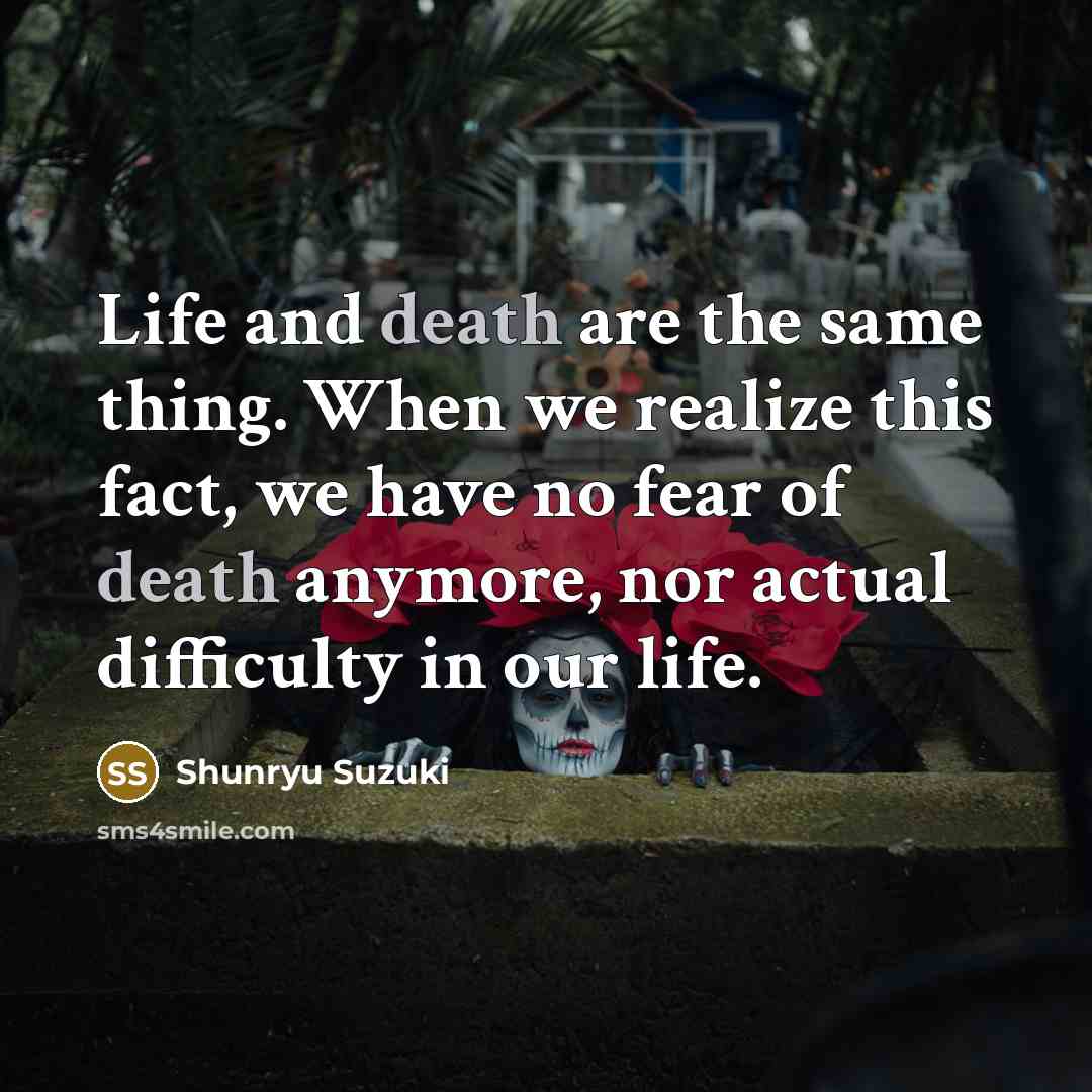 “Life and death are the same thing. When we realize…” quote by Shunryu Suzuki