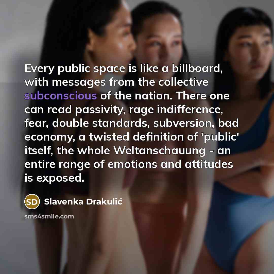 “Every public space is like a billboard, with messages from…” quote by Slavenka Drakulic