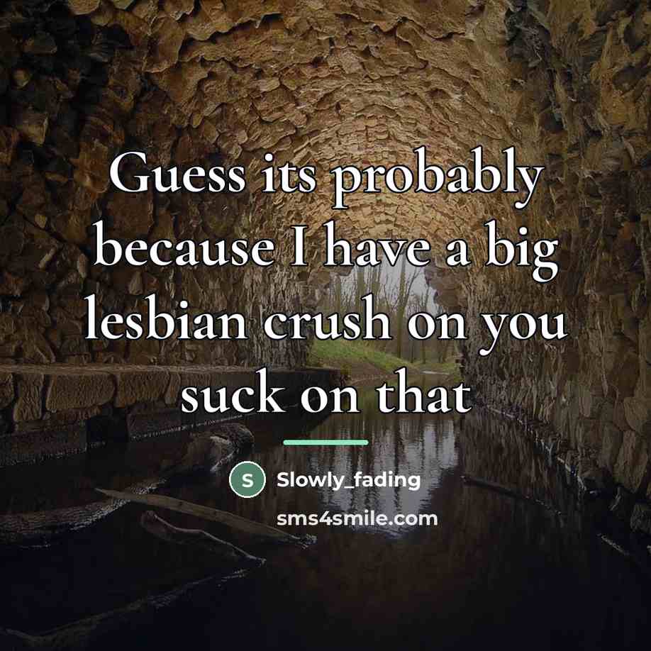 “Guess its probably because I have a big lesbian crush…” quote by Slowly_fading