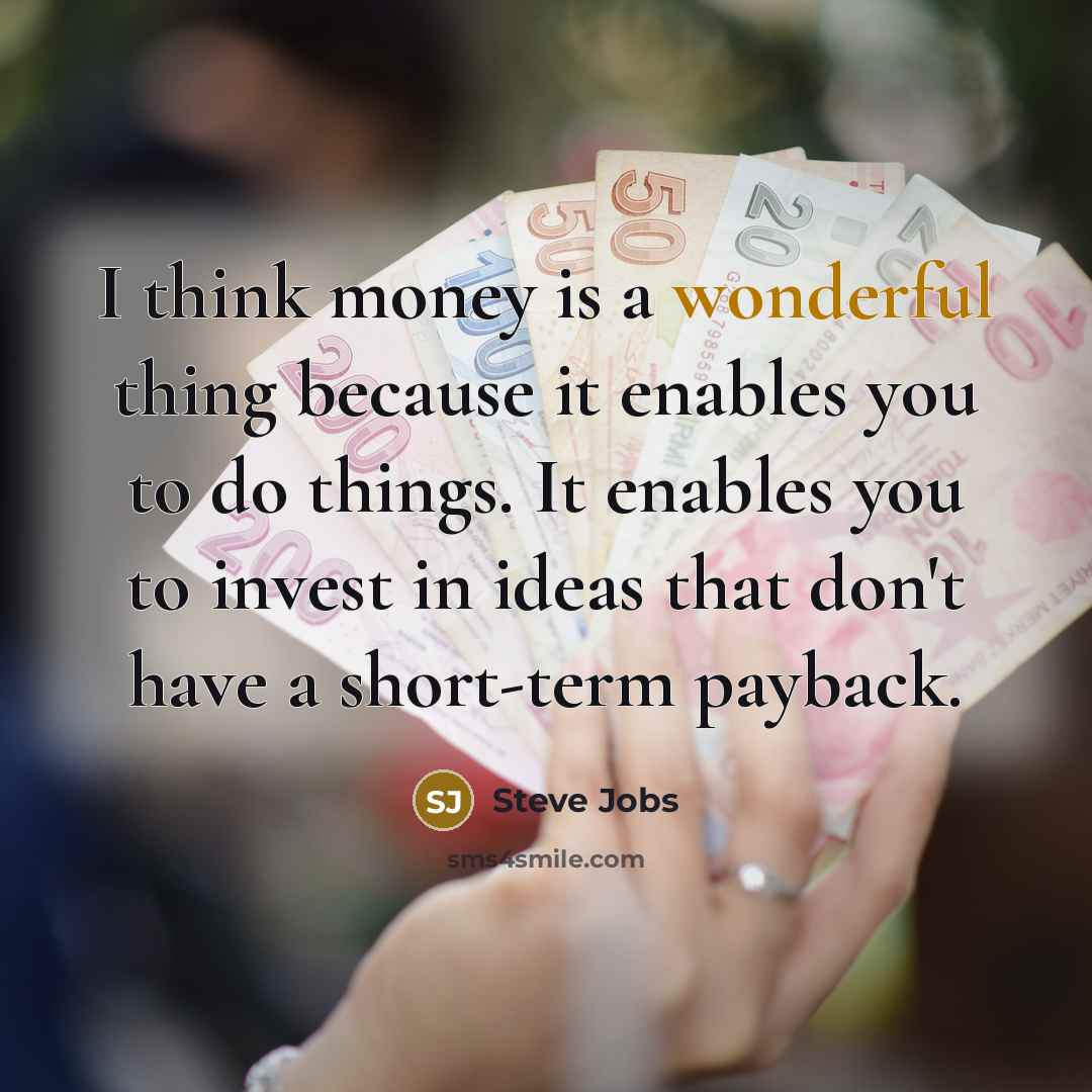 “I think money is a wonderful thing because it enables…” quote by Steve Jobs
