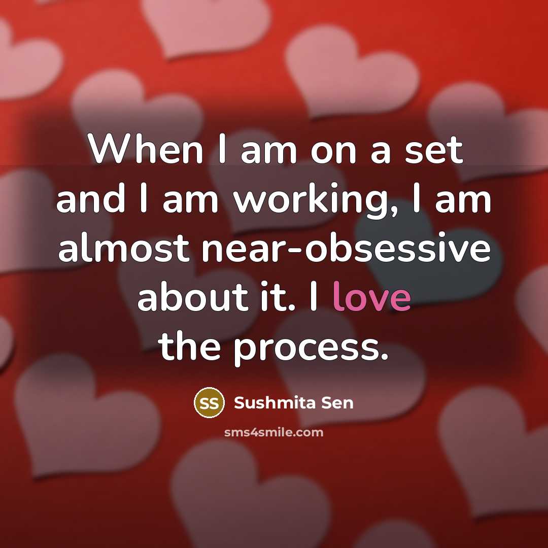 “When I am on a set and I am working,…” quote by Sushmita Sen