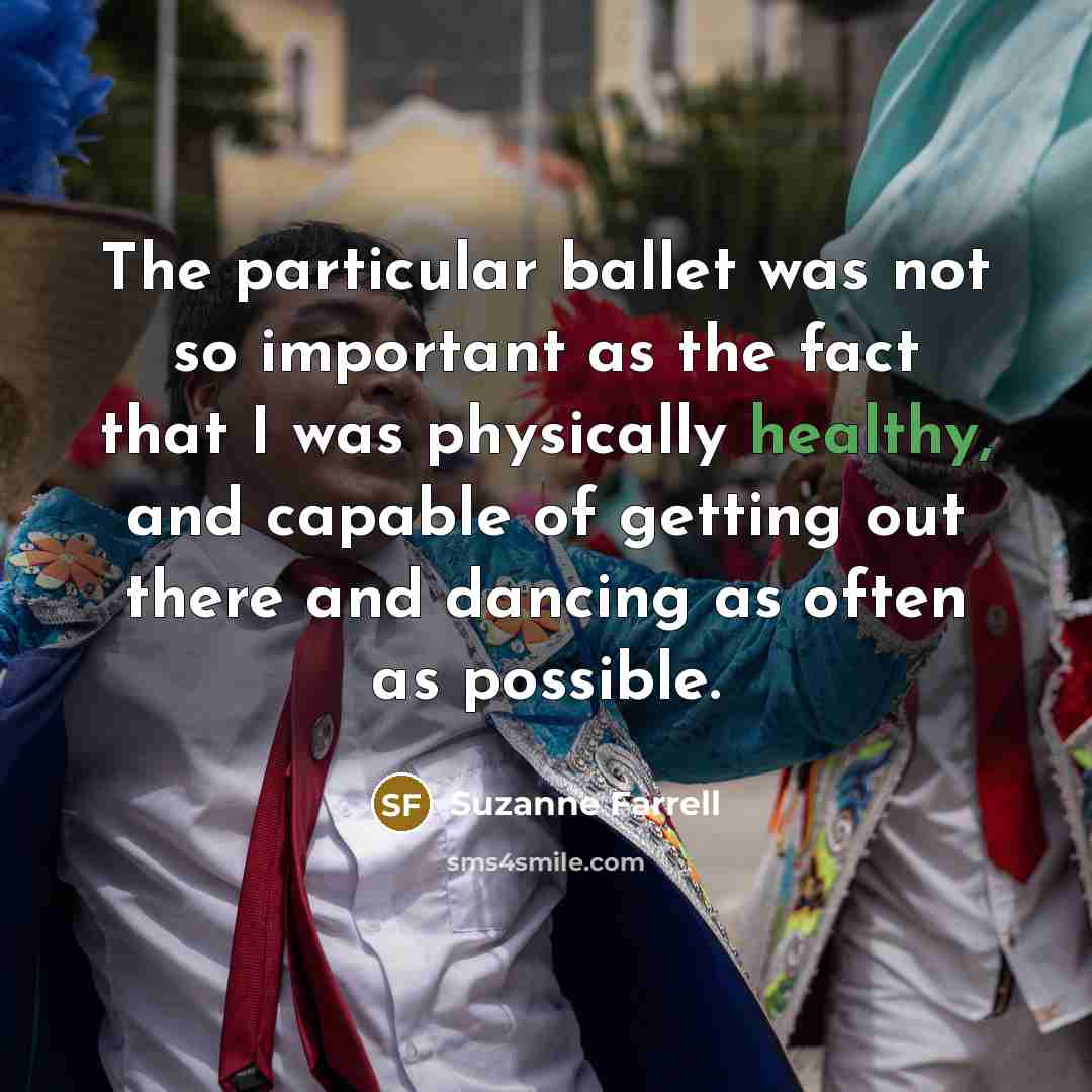 “The particular ballet was not so important as the fact…” quote by Suzanne Farrell