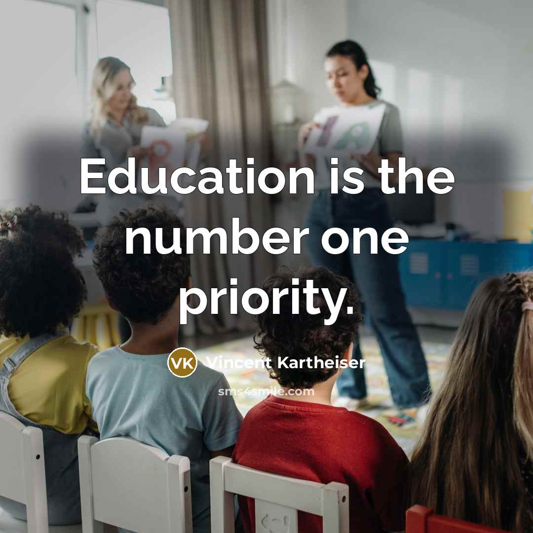 “Education is the number one priority.” quote by Vincent Kartheiser