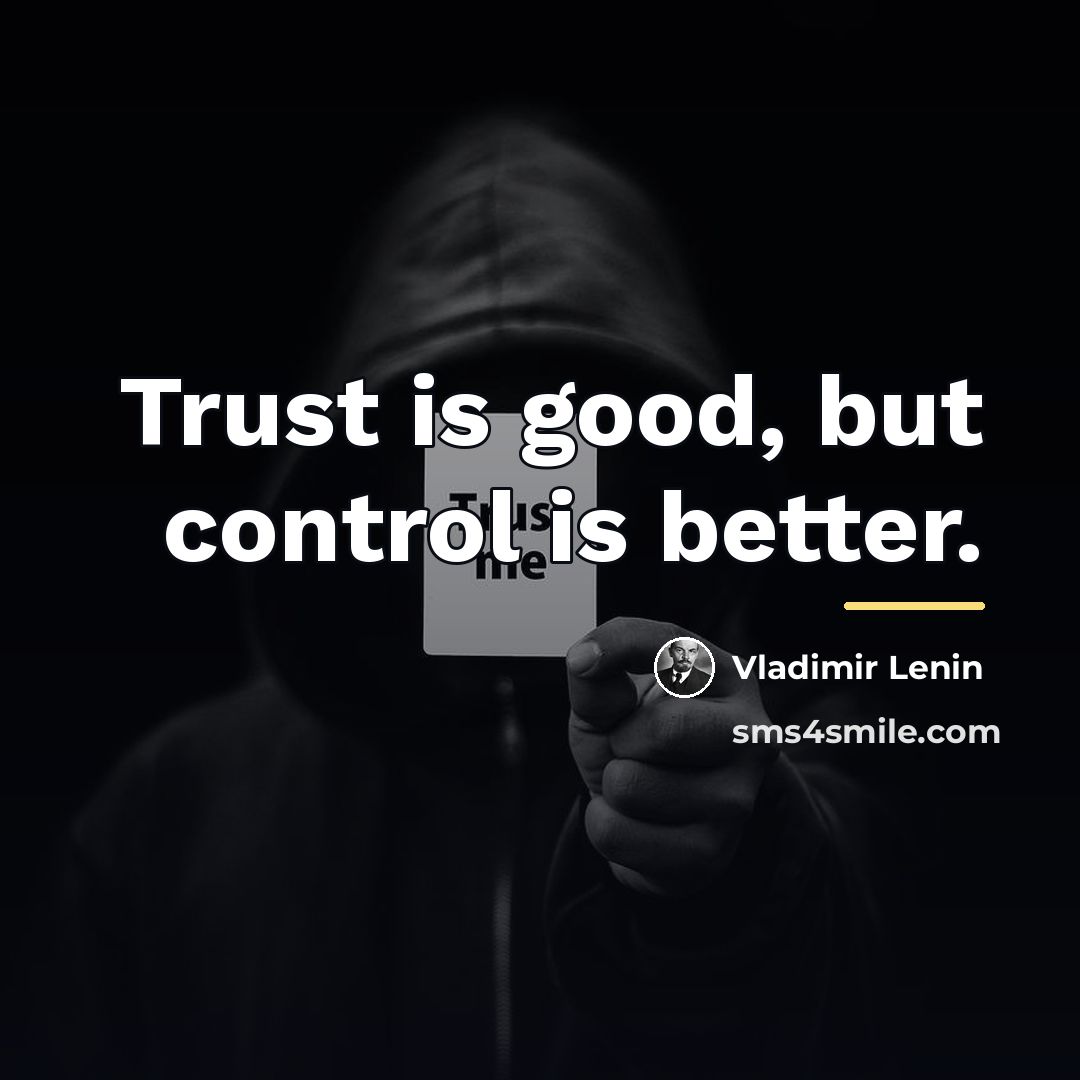 “Trust is good, but control is better.…” quote by Vladimir Lenin