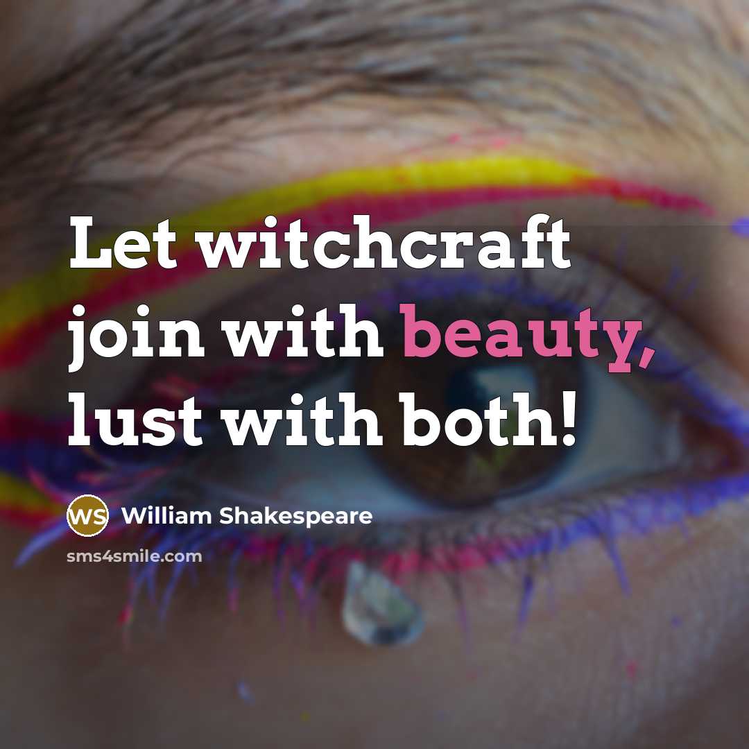 “Let witchcraft join with beauty, lust with both!…” quote by William Shakespeare