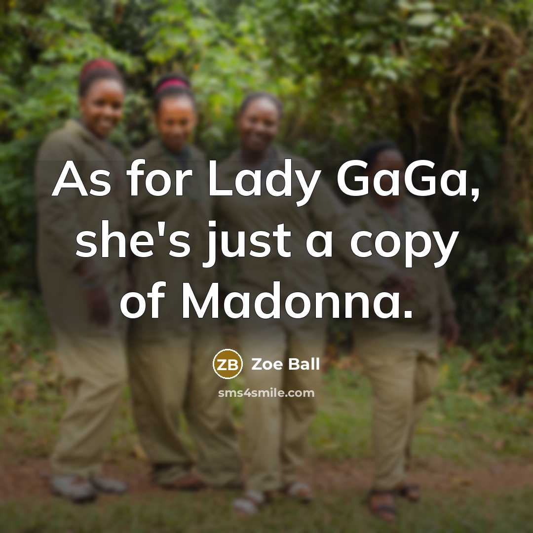 “As for Lady GaGa, she's just a copy of Madonna.…” quote by Zoe Ball