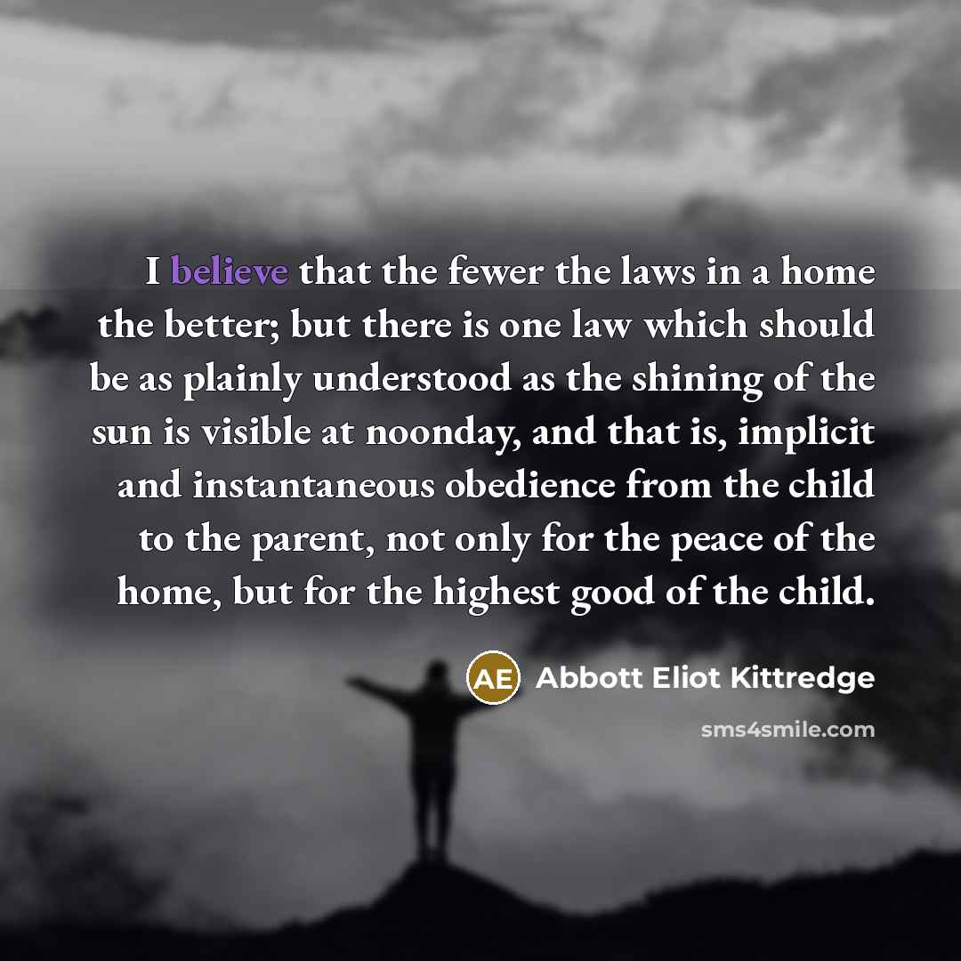 “I believe that the fewer the laws in a home…” quote by Abbott Eliot Kittredge