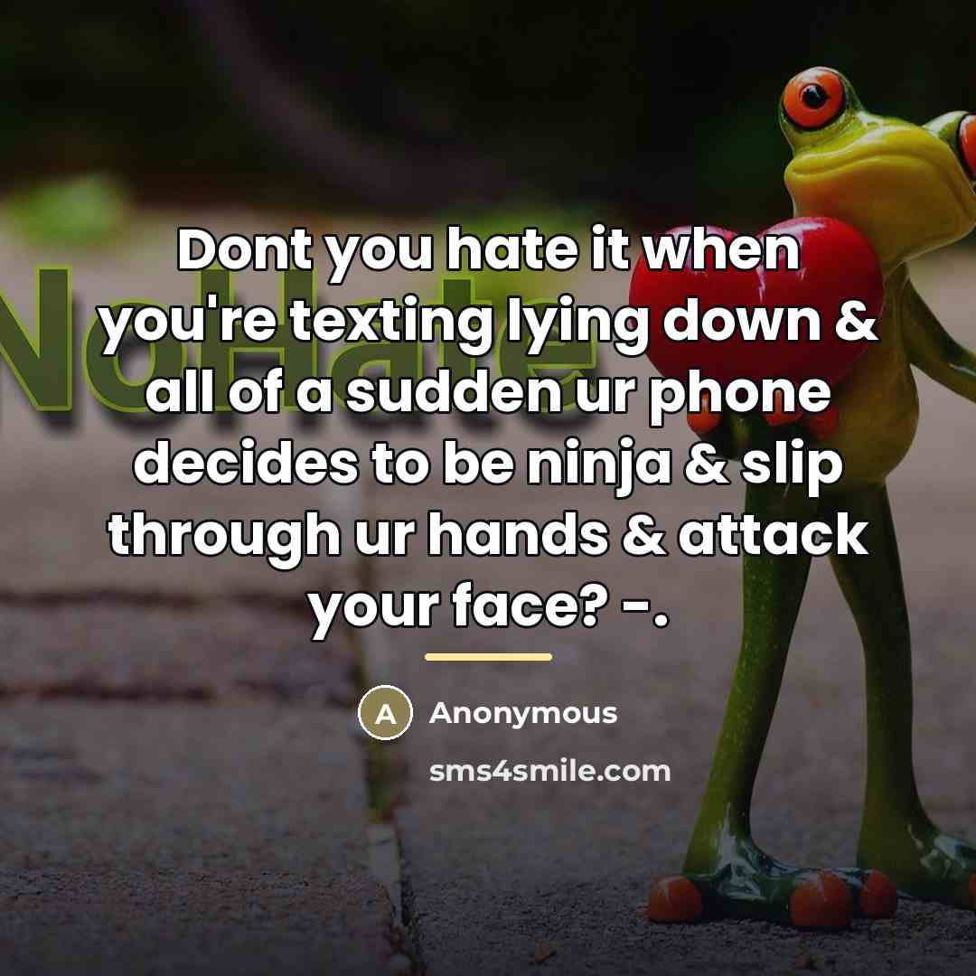 “Dont you hate it when you're texting lying down &…” quote by Anonymous