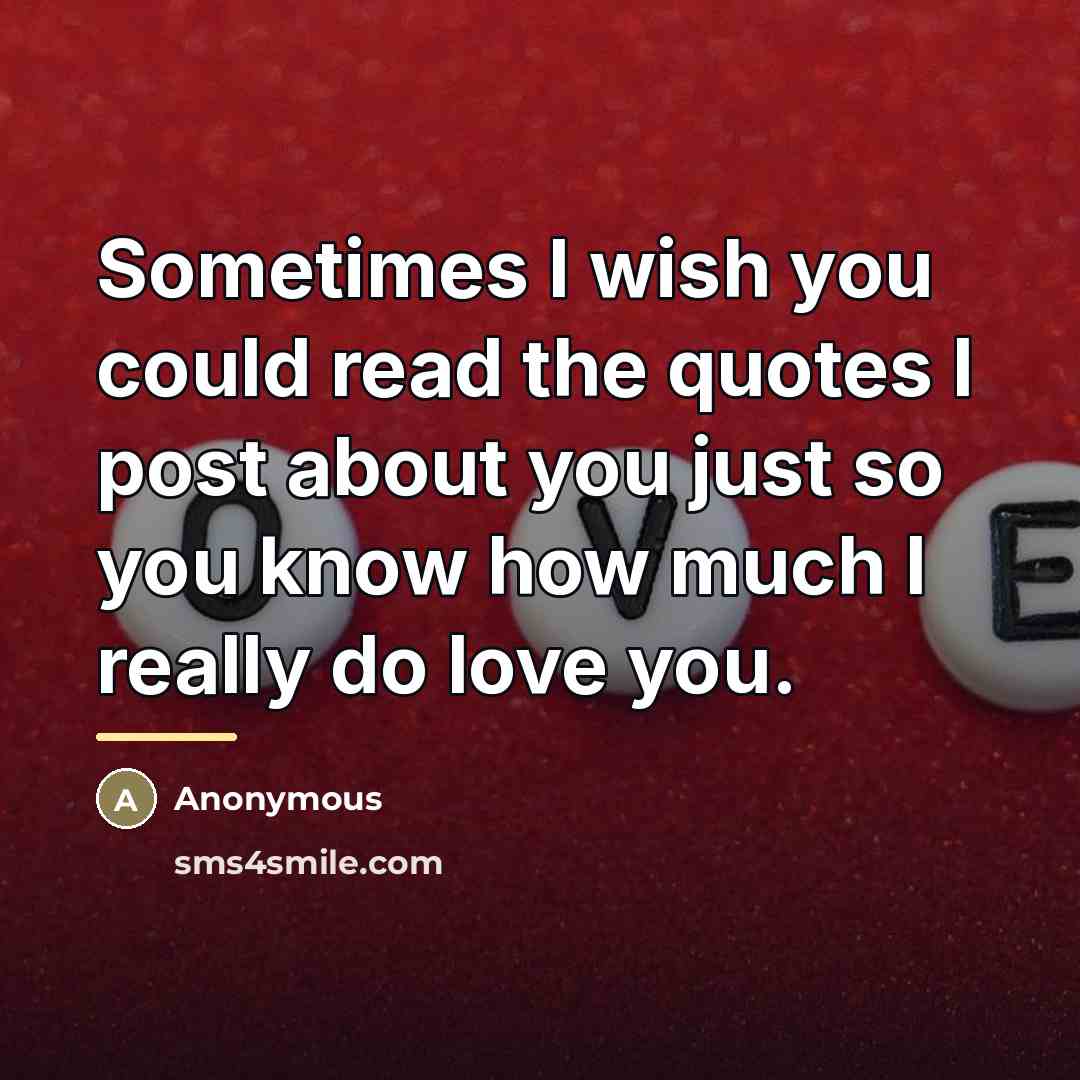 “Sometimes I wish you could read the quotes I post…” quote by Anonymous