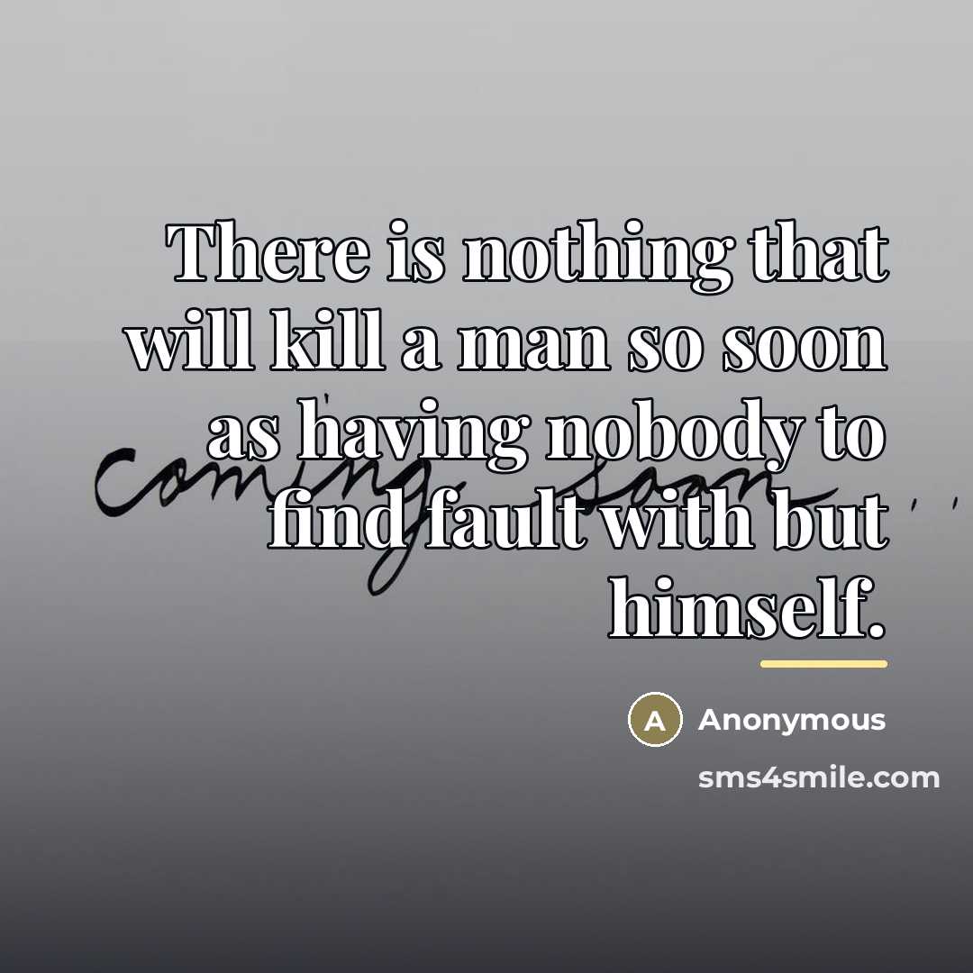 “There is nothing that will kill a man so soon…” quote by Anonymous