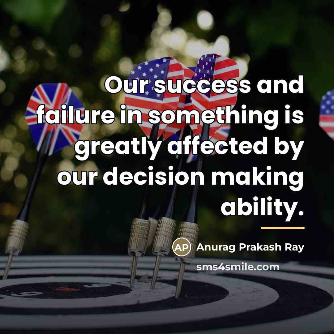 “Our success and failure in something is greatly affected by…” quote by Anurag Prakash Ray