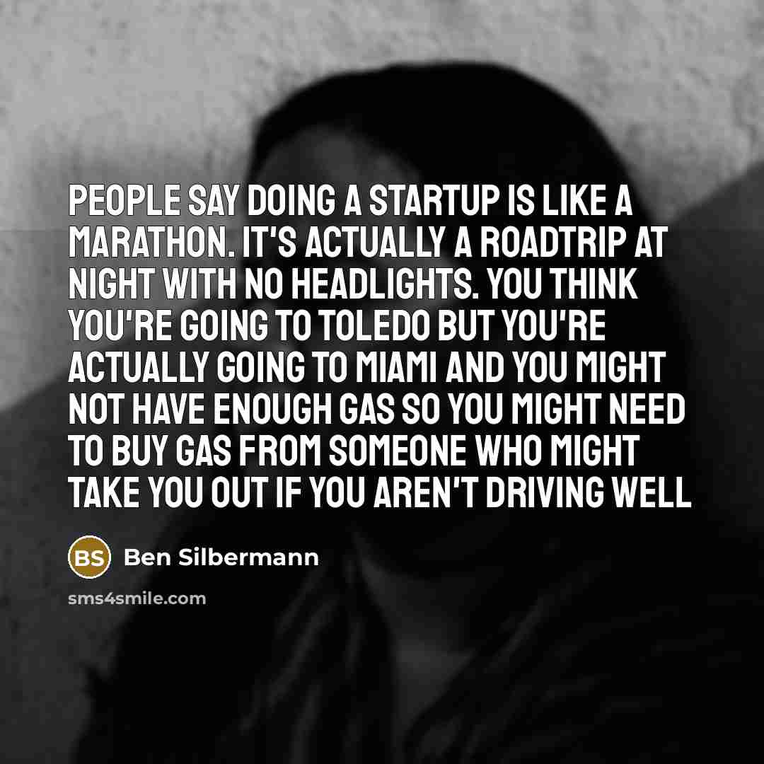 “People say doing a startup is like a marathon. It's…” quote by Ben Silbermann
