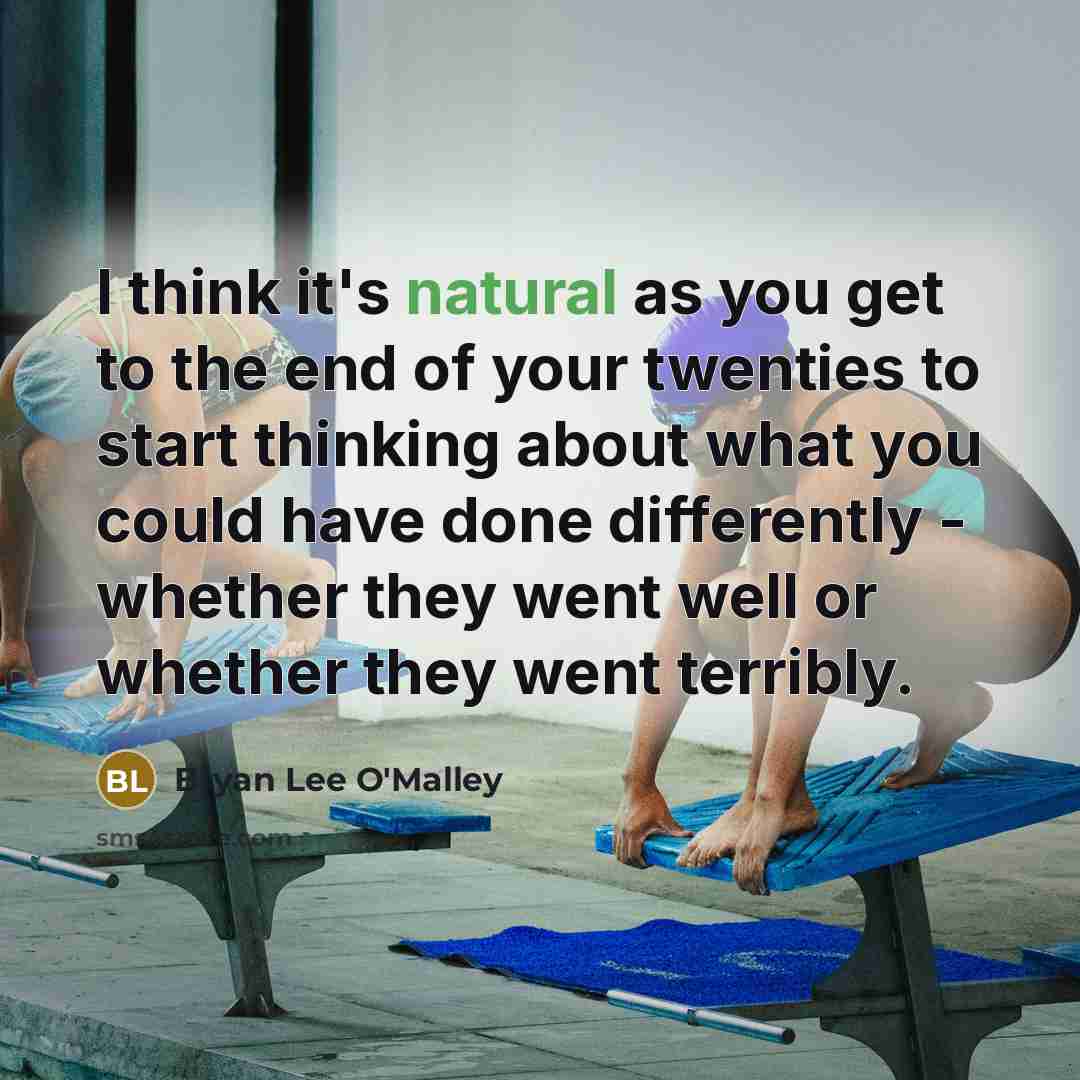 “I think it's natural as you get to the end…” quote by Bryan Lee O'Malley