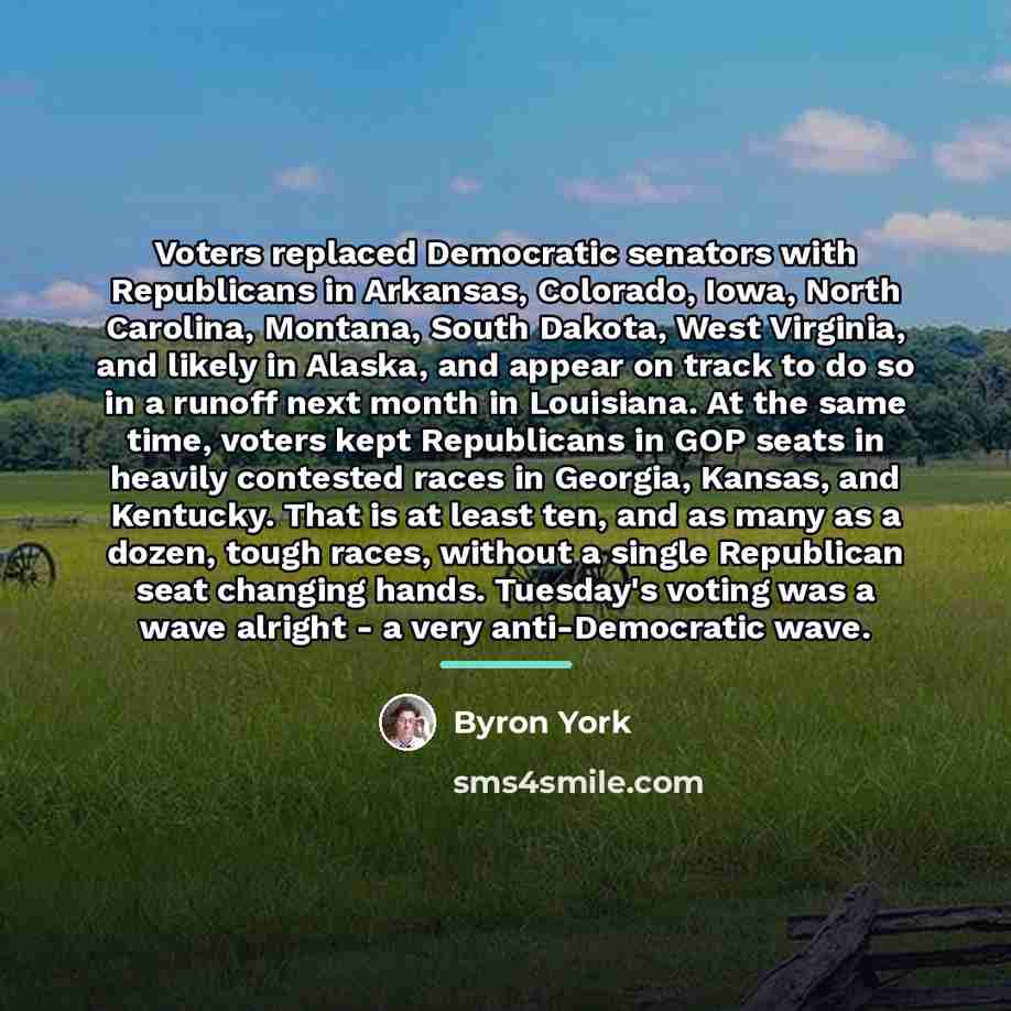 “Voters replaced Democratic senators with Republicans in Arkansas, Colorado, Iowa,…” quote by Byron York