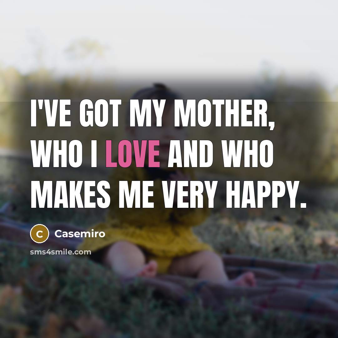 “I've got my mother, who I love and who makes…” quote by Casemiro