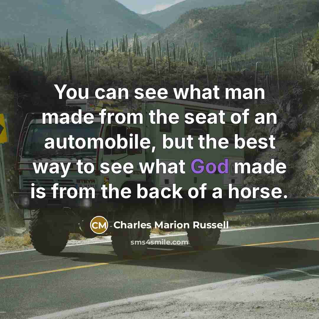 “You can see what man made from the seat of…” quote by Charles Marion Russell