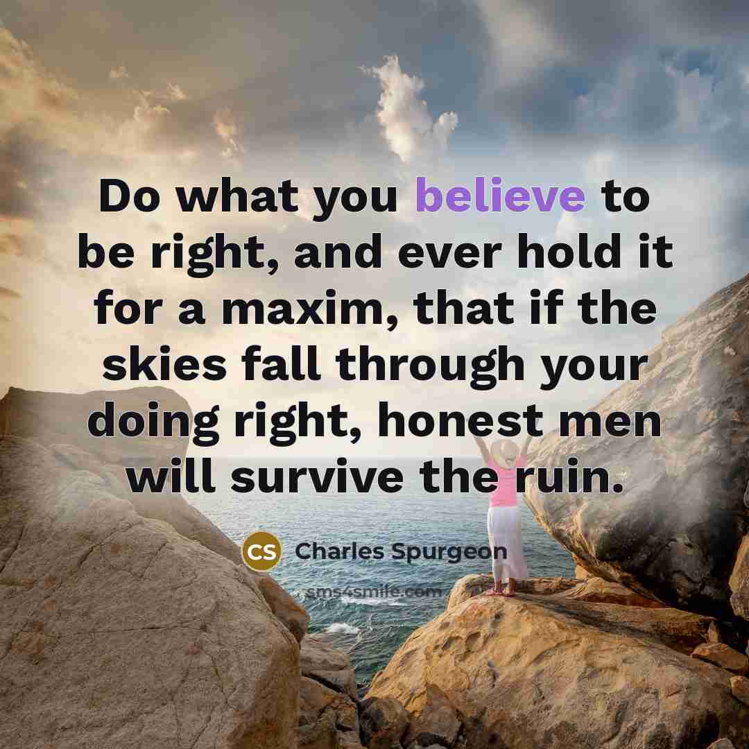 “Do what you believe to be right, and ever hold…” quote by Charles Spurgeon