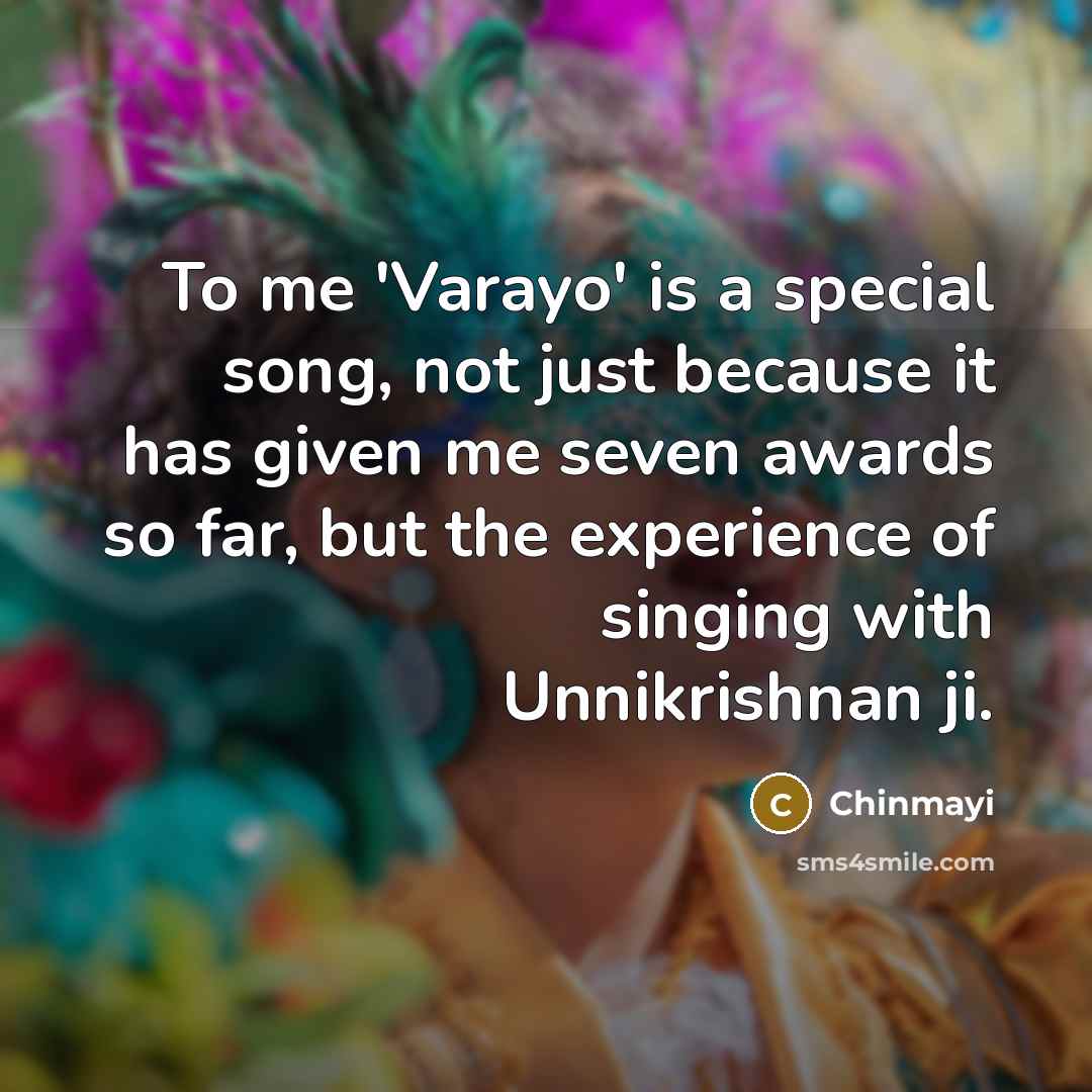 “To me 'Varayo' is a special song, not just because…” quote by Chinmayi