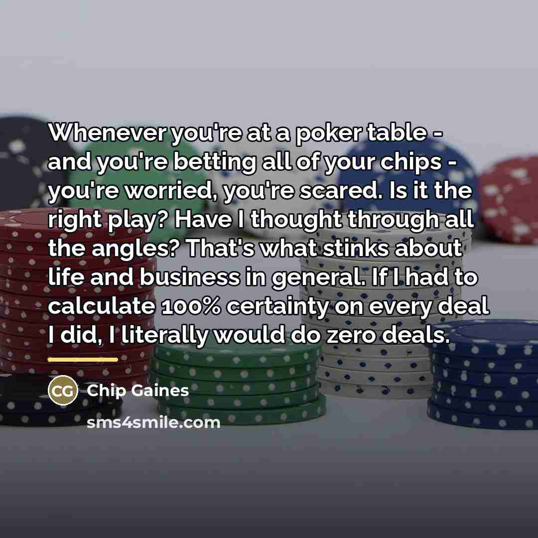 “Whenever you're at a poker table - and you're betting…” quote by Chip Gaines