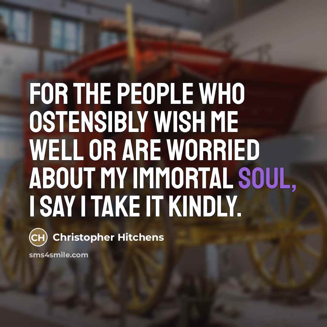 “For the people who ostensibly wish me well or are…” quote by Christopher Hitchens