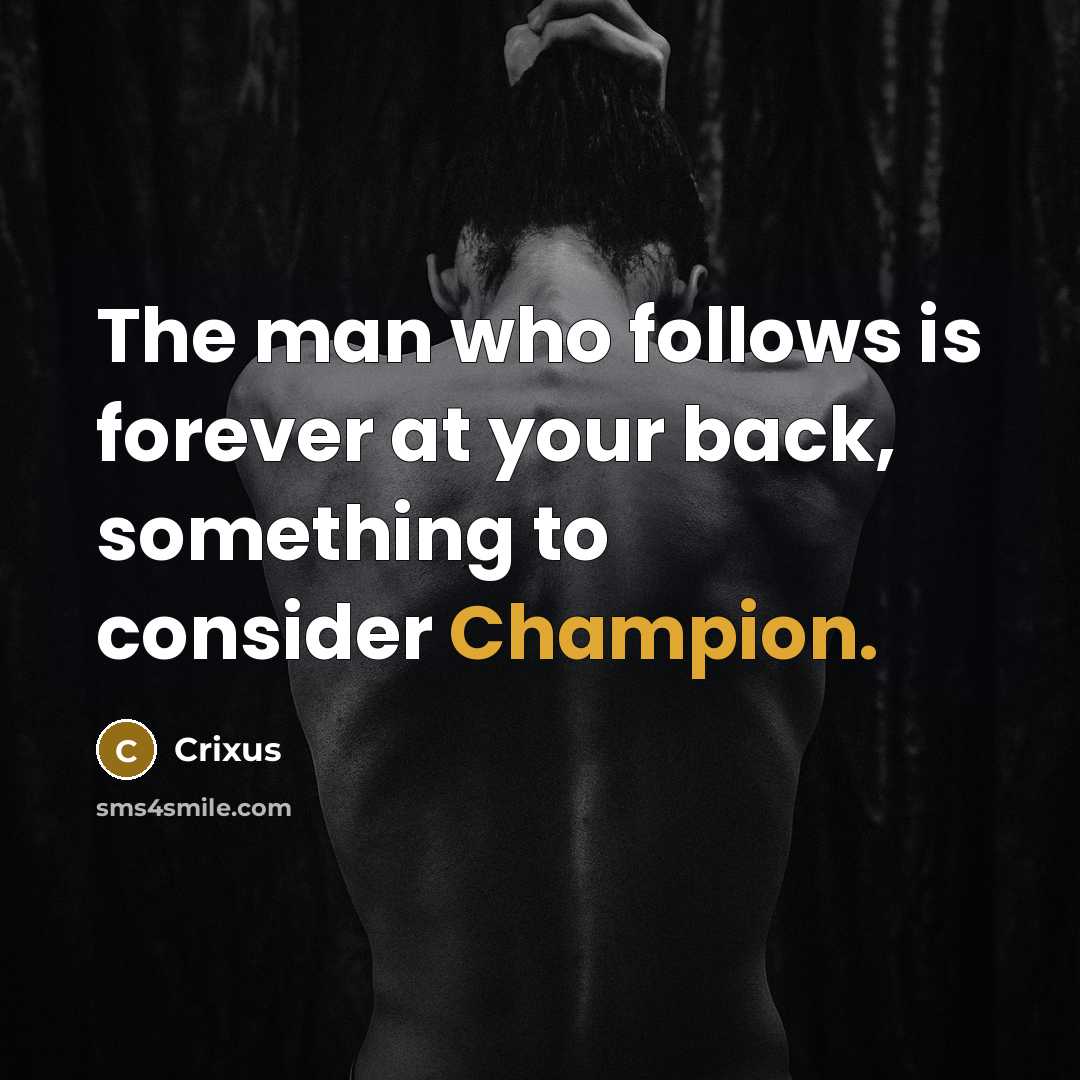 “The man who follows is forever at your back, something…” quote by Crixus