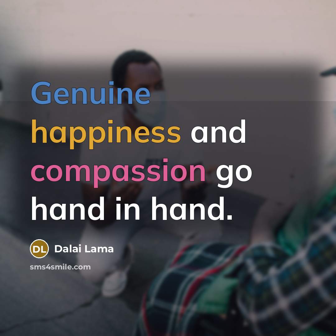 “Genuine happiness and compassion go hand in hand.…” quote by Dalai Lama