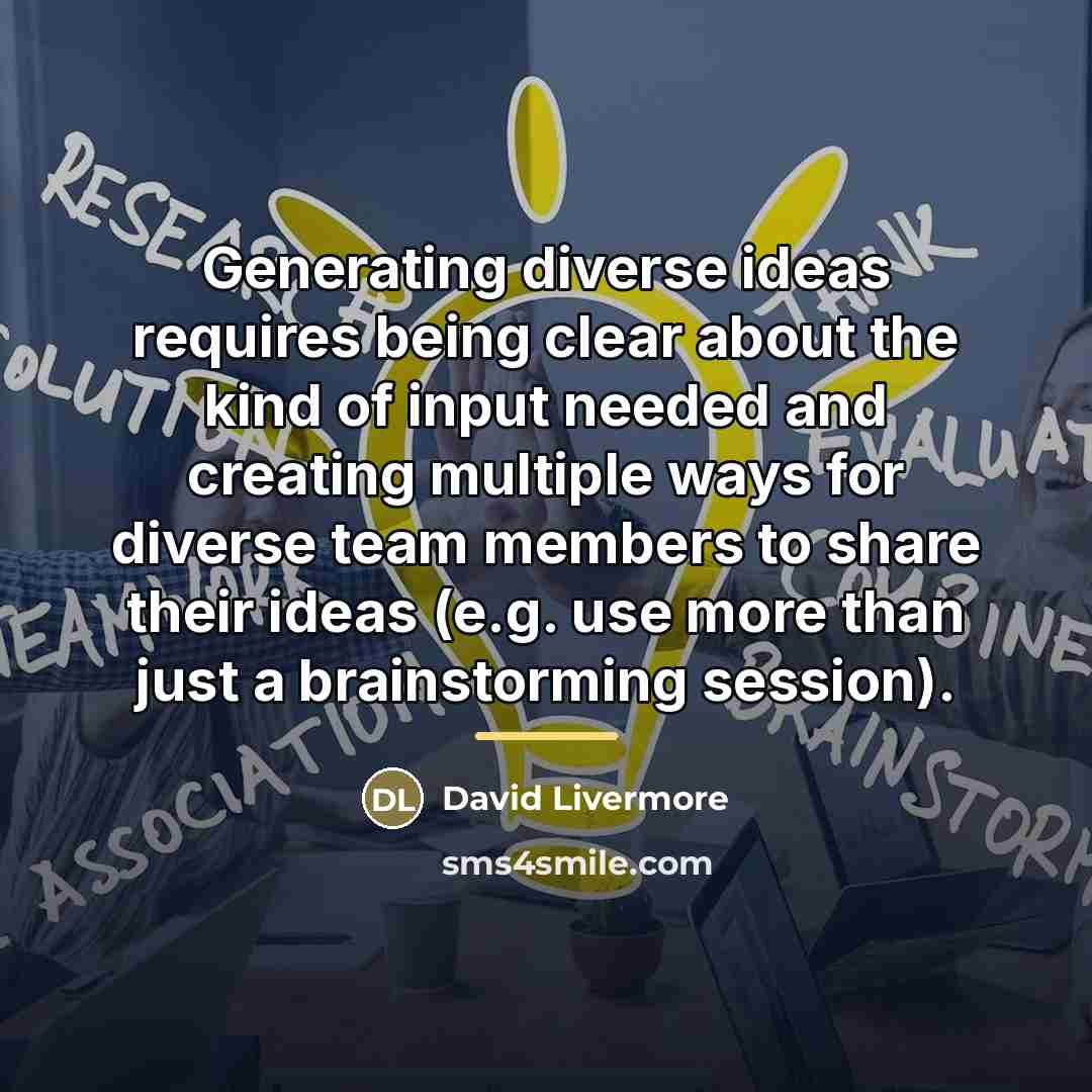 “Generating diverse ideas requires being clear about the kind of…” quote by David Livermore
