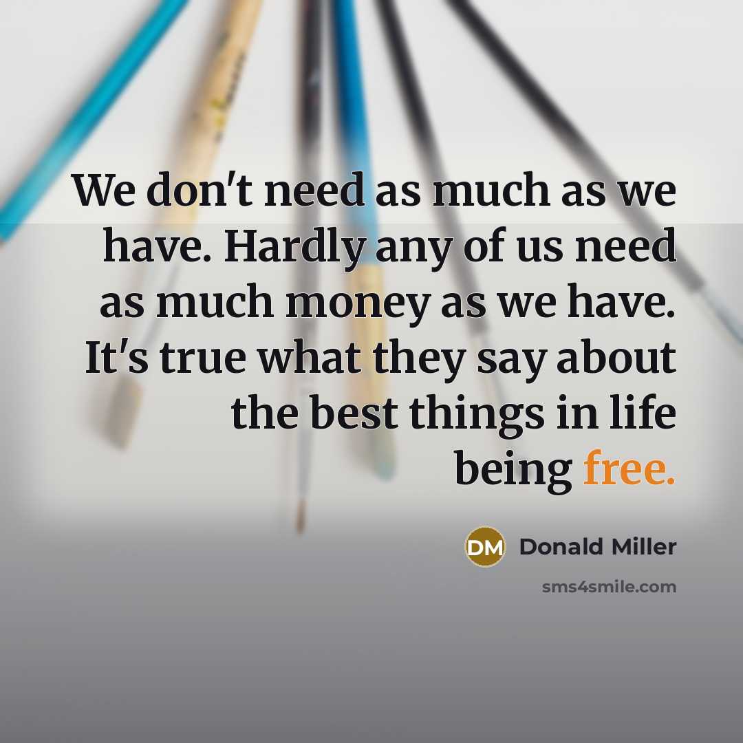 “We don't need as much as we have. Hardly any…” quote by Donald Miller