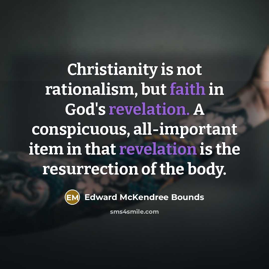 “Christianity is not rationalism, but faith in God's revelation. A…” quote by Edward McKendree Bounds