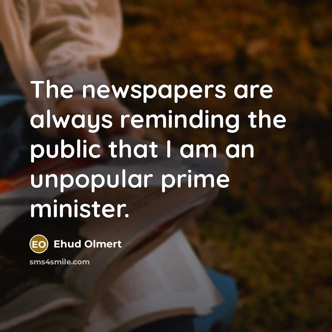 “The newspapers are always reminding the public that I am…” quote by Ehud Olmert