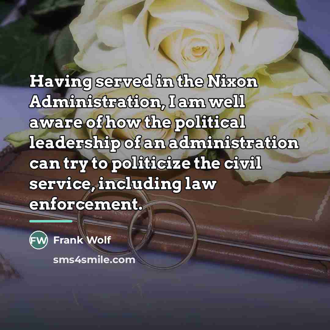 “Having served in the Nixon Administration, I am well aware…” quote by Frank Wolf