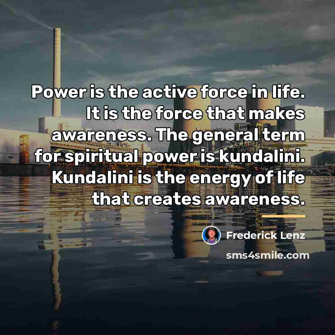 “Power is the active force in life. It is the…” quote by Frederick Lenz