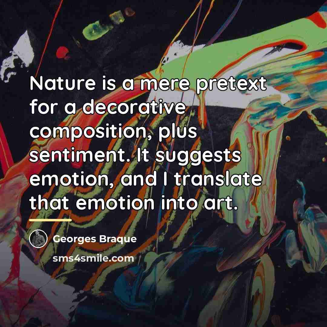 “Nature is a mere pretext for a decorative composition, plus…” quote by Georges Braque