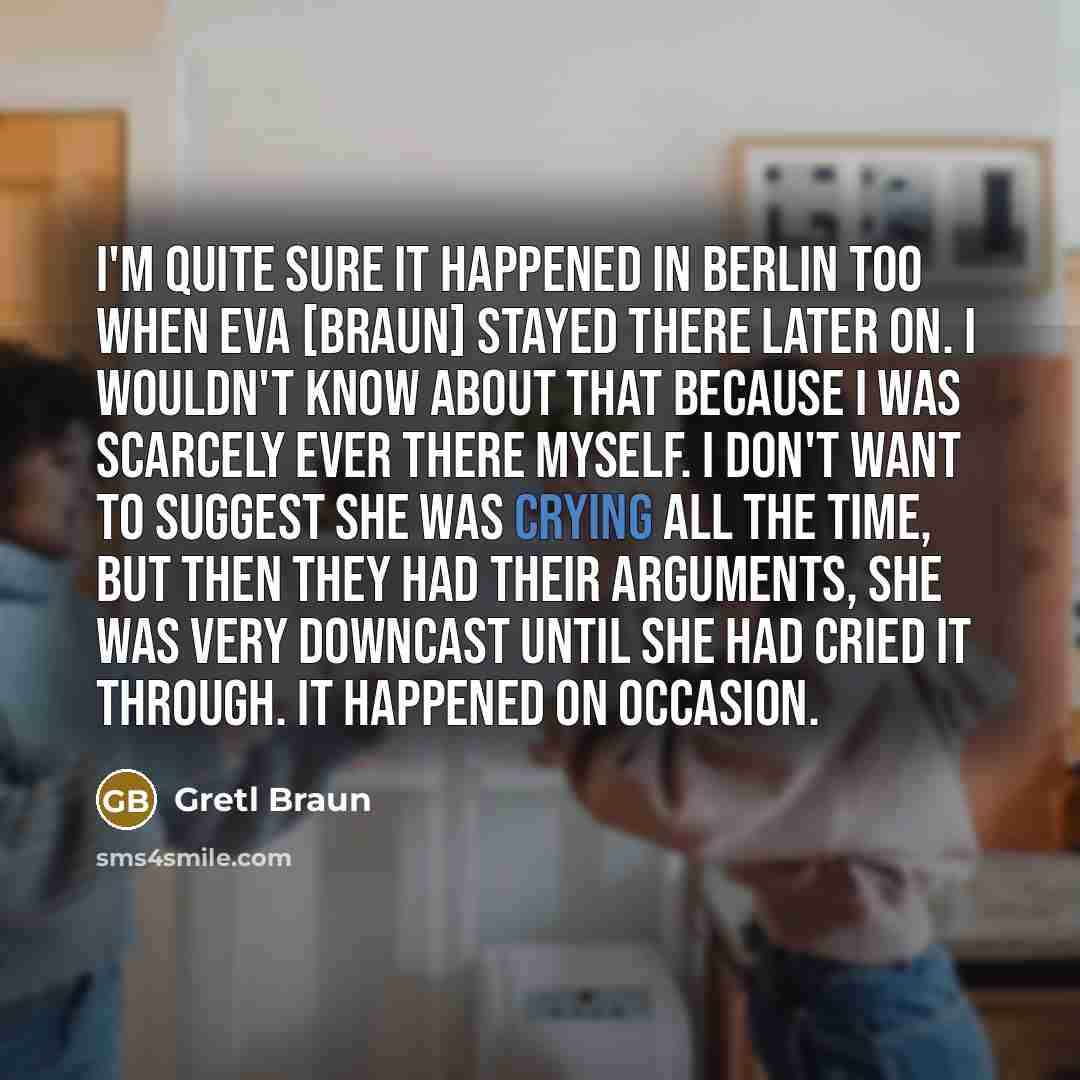 “I'm quite sure it happened in Berlin too when Eva…” quote by Gretl Braun