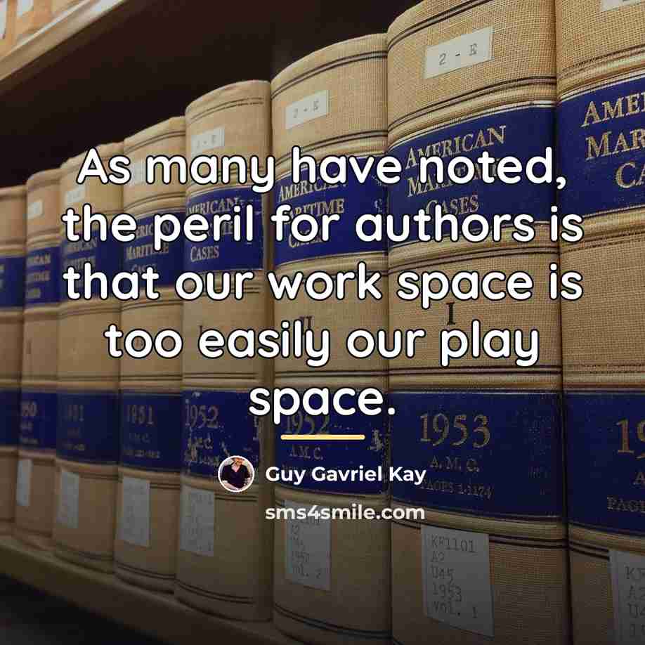 “As many have noted, the peril for authors is that…” quote by Guy Gavriel Kay